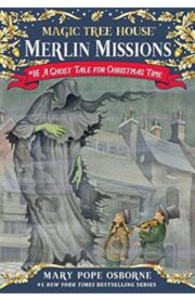 Magic Tree House Merlin Missions #16: A Ghost Tale for Christmas Time by Mary Pope osborne