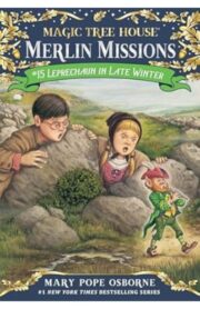 Magic Tree House Merlin Missions #15: Leprechaun in Late Winter by Mary Pope osborne