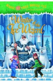 Magic Tree House Merlin Missions #04: Winter of the Ice Wizard by Mary Pope osborne