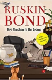 Mrs Bhushan to the Rescue by Ruskin Bond