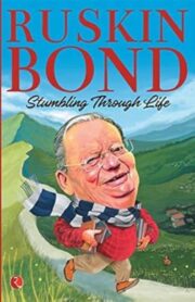 Stumbling Through Life by Ruskin Bond