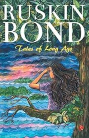 Tales of Long Ago by Ruskin Bond
