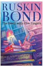 The Beast with Five Fingers by Ruskin Bond