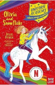 Unicorn Academy: Olivia and Snowflake   by Julie Sykes