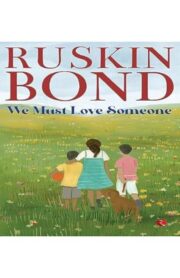 We Must Love Someone by Ruskin Bond