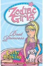Zodiac Girls: Brat Princess by Cathy Hopkins
