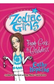 Zodiac Girls: From Geek to Goddess by Cathy Hopkins