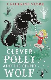 Clever Polly and the Stupid Wolf by Catherine Storr