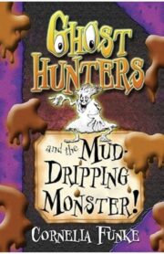 Ghost Hunter and the Mud Dripping Monster by Cornella Funke