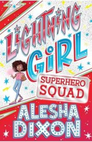 Lightning Girl: Superhero Squad by Alesha Dixon