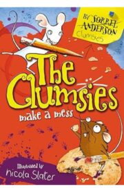 The Clumsies make a mess by Sorrel Anderson