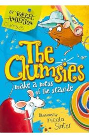 The Clumsies make a mess of the sea side by Sorrel Anderson