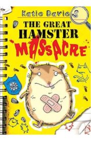 The Great Hamster MassAcre by Katie Davies