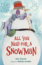All you need for a Snowman by Alice Schertle