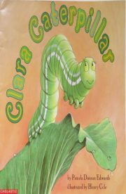 Clara Caterpillar by Pamela Duncan Edwards