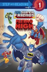 DC Super Friends Flying High (Step into Reading) by Nick Eliopulos