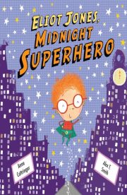Eliot Jones Midnight Superhero by Anne Cottringer