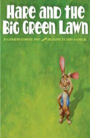 Hare and the Big Green Lawn by Katharine Crawford Robey