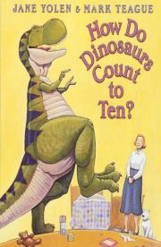 How do Dinosaurs count to ten by Jane Yolen