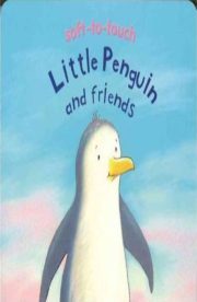 Little Penguin and Friends ( Soft to Touch characters) by Kath Jewitt