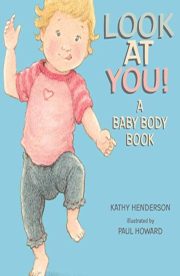 Look at you!-A Baby body book by Kathy Henderson