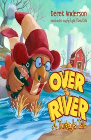 Over the River A turkey's Tale by Derek Anderson