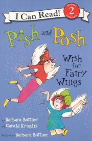Pish and Posh-Wish for Fairy Wings (I can Read) by Barbara Bottnerr