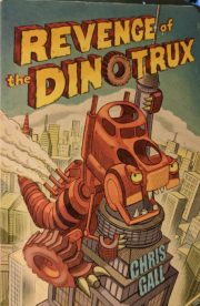 Revenge of the Dinotrux by Chris Gall