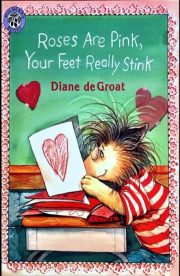 Roses are Pink, Your Feet Really Stink by Diane de Groat