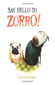 Say Hello to Zorro! by Carter Goodrich