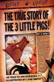 The true Story of the 3 Little Pigs! by A.Wolf