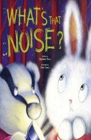 What's that Noise? by Stephanie Moss