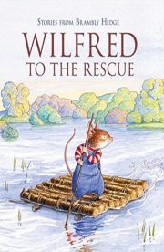 Wilfred to the Rescue by Brambly Hedge