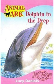 Dolphin in the Deep (Animal Ark) by Lucy Daniels