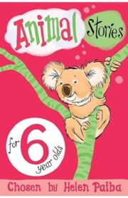 Animal Stories for 6 Year Olds by Helen Paiba