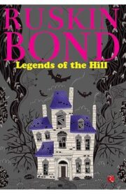 Legends of the Hill by Ruskin Bond