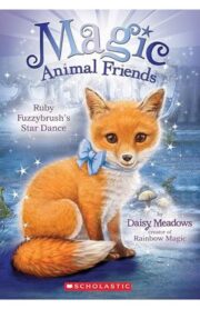 Magic Animal Friends: Ruby Fuzzybrushs star Dance by  Daisy Meadows