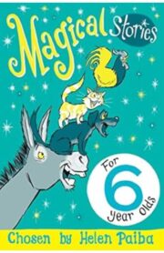 Magical Stories for 6 Year Olds by Helen Paiba
