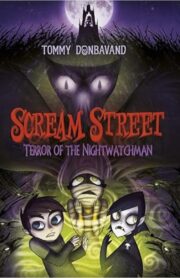 Scream Street 09: Terror of the Nightwatchman by Tommy Donbavand