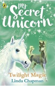 My Secret Unicorn: Twilight Magic by Linda Chapman