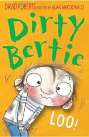 Loo (Dirty Bertie) by  David Roberts (Illustrator), Alan MacDonald