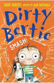 Smash  (Dirty Bertie) by  David Roberts (Illustrator), Alan MacDonald