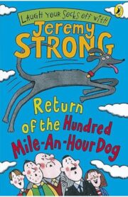 Return of the Hundred Mile an Hour Dog  by Jeremy Strong