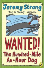 Wanted The Hundred Mile an Hour Dog  by Jeremy Strong