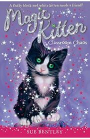 Magic Kitten #2 Classroom Chaos by Sue Bentley
