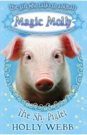 The Shy Piglet (Magic Molly) by Holly Webb