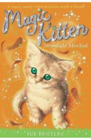 Magic Kitten #5 Moonlight Mischief by Sue Bentley