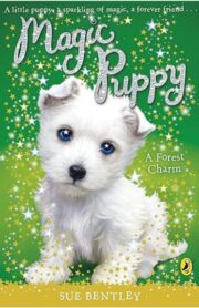 (Magic Puppy) A Forest Charm by Sue Bentley