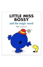LITTLE MISS BOSSY AND THE MAGIC WORD by Roger Hargreaves