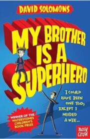 My Brother Is A SuperHero by David Solomons